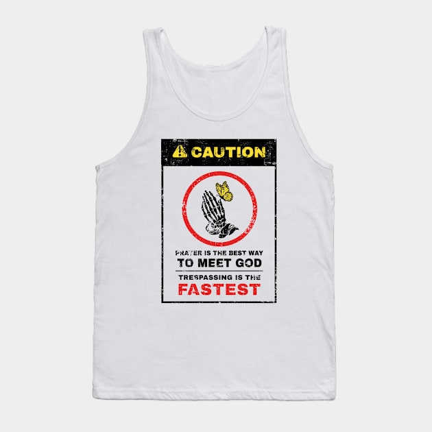 Warning Prayer Is The Best Way To Meet God Tank Top by redfancy